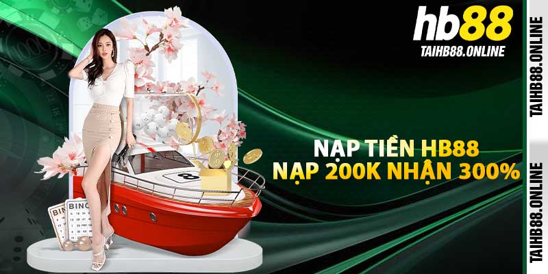 Hướng dẫn nạp tiền HB88 - Nạp 200k nhận 300%